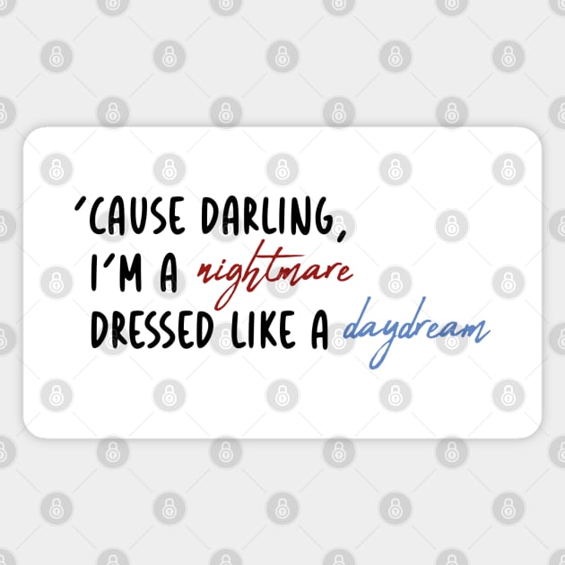 i'm a nightmare dressed like a daydream Magnet by Venus Print